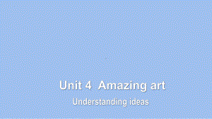 Unit 4 Amazing Art Understanding ideasppt课件-2022高中英语新外研版必修第三册(1).pptx