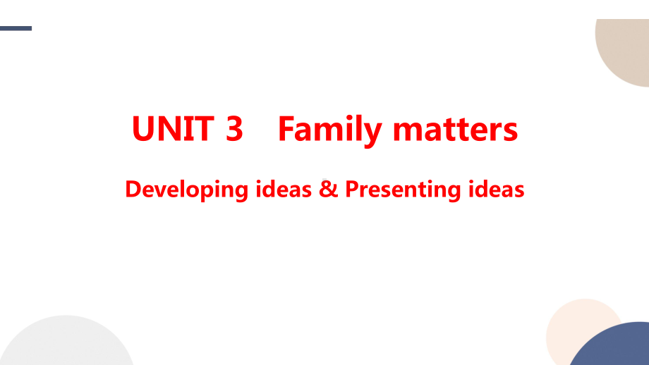 Unit 3 Family Matters Developing ideas & Presenting ideasppt课件-2022-2023学年高中英语新外研版必修第一册.pptx_第1页