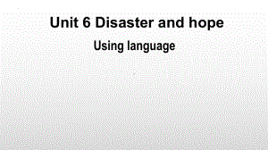 Unit 6 Disaster and Hope Using languageppt课件-2022新外研版高中英语必修第三册.pptx