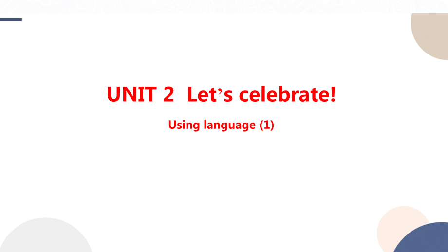 Unit 2 Let’s celebrate Using language (1) ppt课件- 2022-2023学年高中英语新外研版必修第二册.pptx_第1页