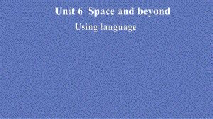 Unit 6 Using language 课件-(2022）新外研版高中选择性必修第四册《英语》.pptx