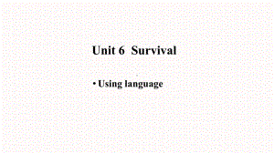 Unit 6Survival Using language 课件--(2022）新外研版高中选择性必修第二册《英语》.pptx