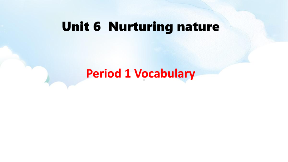 Unit 6Nurturing nature P1 vocabulary 课件-(2022）新外研版高中《英语》选择性必修第一册.pptx_第1页