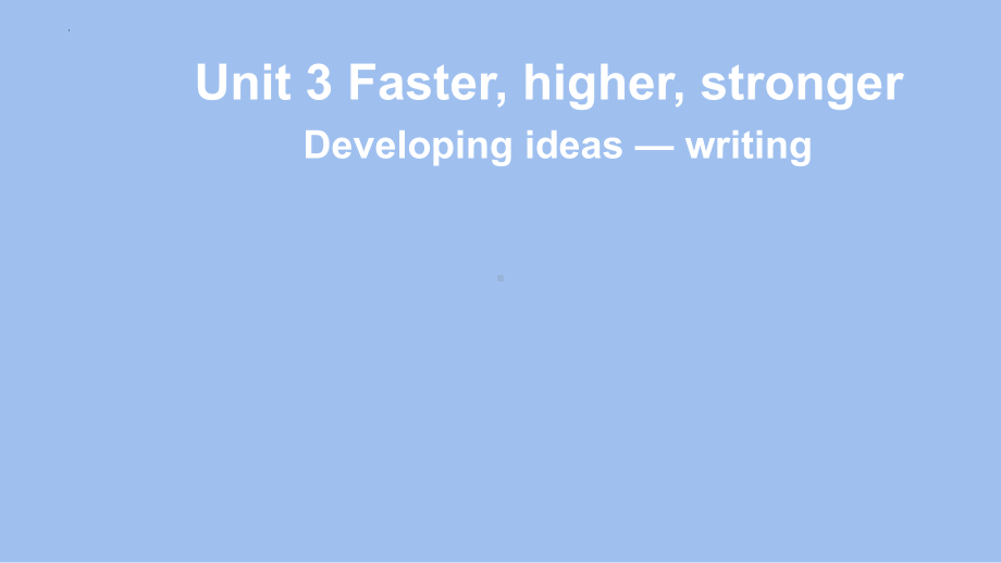 Unit 3 Developing ideas-writing -ppt课件 --(2022）新外研版高中《英语》选择性必修第一册.pptx_第1页