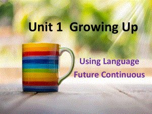 Unit1 Growing Up 课件-(2022）新外研版高中选择性必修第二册《英语》.pptx