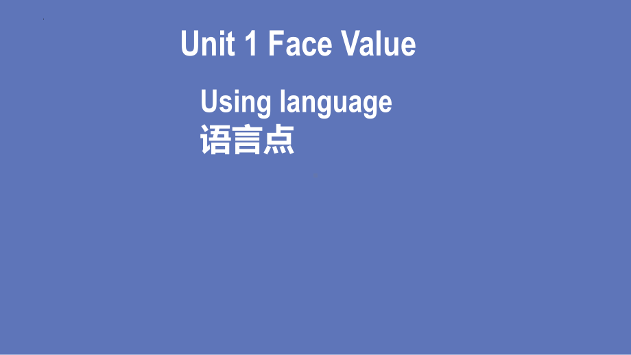 Unit 1 Face values Using language语言点课件--(2022）新外研版高中选择性必修第三册《英语》.pptx_第1页