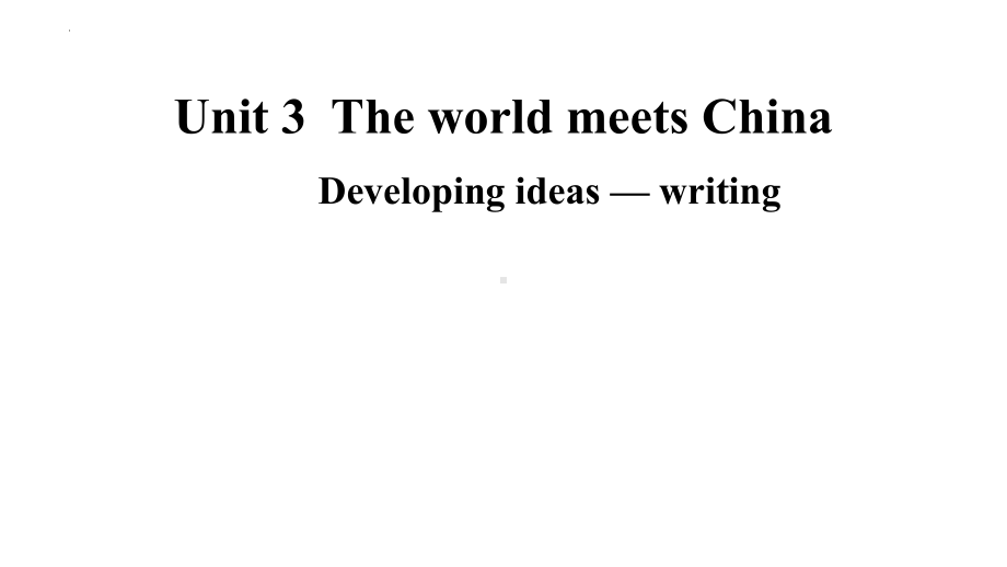 Unit 3 Developing ideas — writing课件-(2022）新外研版高中选择性必修第四册《英语》.pptx_第1页