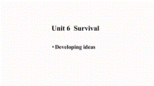 Unit 6Survival Developing ideas课件 -(2022）新外研版高中选择性必修第二册《英语》.pptx