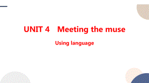 Unit 4 Meeting the muse Using language课件-(2022）新外研版高中《英语》选择性必修第一册.pptx