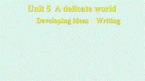 Unit 5 Developing ideas writing 课件--(2022）新外研版高中选择性必修第二册《英语》.pptx