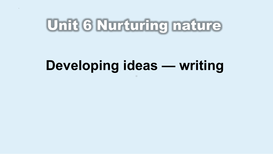 Unit 6 Developing ideas-writing ppt课件 -(2022）新外研版高中《英语》选择性必修第一册.pptx_第1页