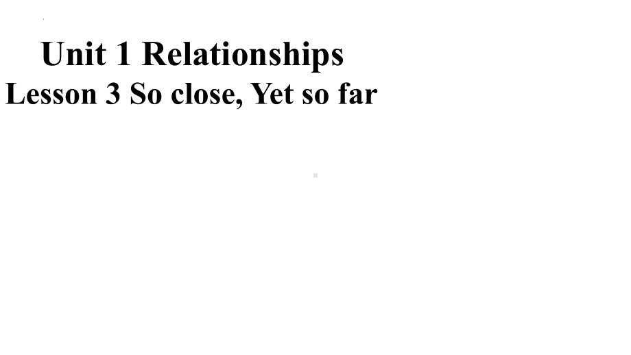 Unit 1 Lesson 3 So Close, Yet So Far 课件-（2022）新北师大版《高中英语》选择性必修第一册.pptx_第1页