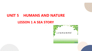 Unit 5 Humans and nature Lesson 1 A sea story 课件--（2022）新北师大版《高中英语》必修第二册.pptx