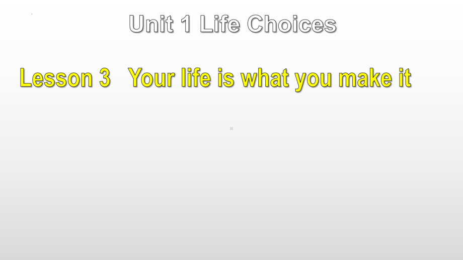 Unit 1 Lesson 3 Your life is what you make it 课件--（2022）新北师大版《高中英语》必修第一册.pptx_第1页