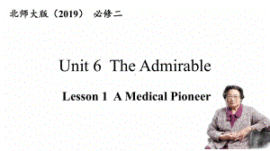 Unit 6 Lesson 1 A Medical Pioneer 课件-（2022）新北师大版《高中英语》必修第二册.pptx