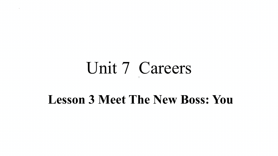 Unit 7 Lesson 3 Meet The New Boss You 课件--（2022）新北师大版《高中英语》选择性必修第三册.pptx_第1页