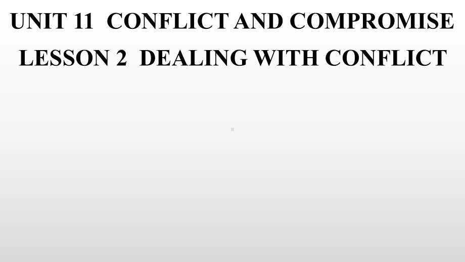 Unit 11 Conflict and Compromise Lesson 2 Dealing with Conflict 课件-（2022）新北师大版《高中英语》选择性必修第四册.pptx_第1页