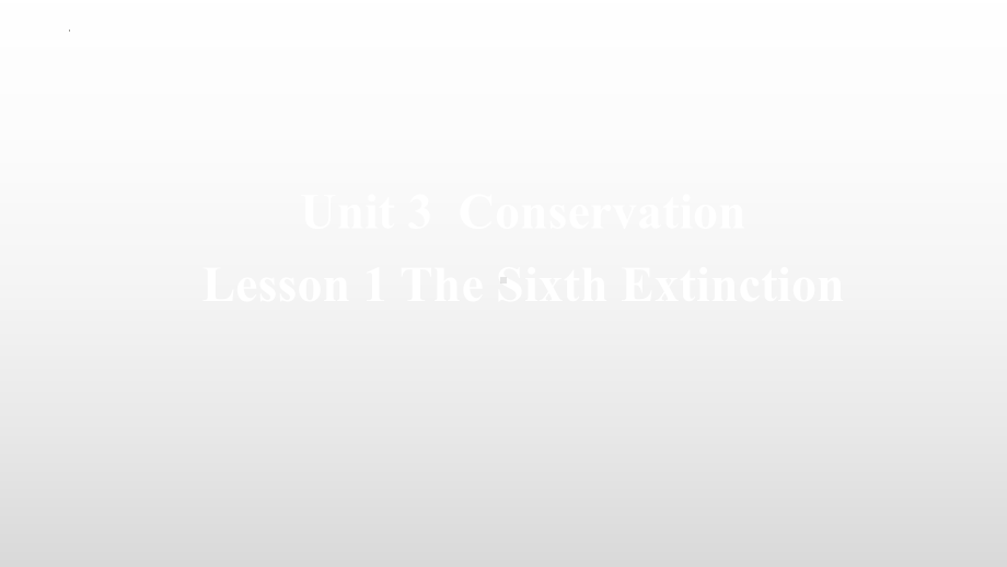 Unit 3 Lesson 1 The Sixth Extinction课件-（2022）新北师大版《高中英语》选择性必修第一册(002).pptx_第1页