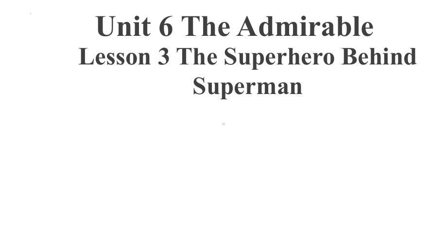 Unit 6 The Admirable Lesson 3 The Superhero Behind Superman 课件-（2022）新北师大版《高中英语》必修第二册.pptx_第1页