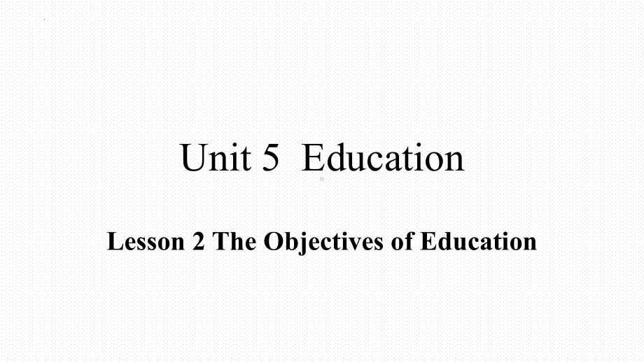 Unit 5 Lesson 2 The Objectives of Education课件-（2022）新北师大版《高中英语》选择性必修第二册.pptx_第1页