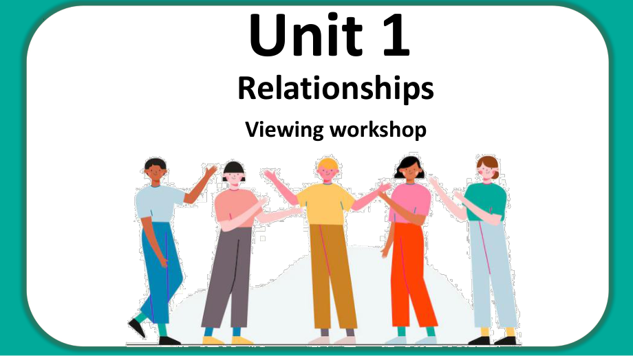 Unit 1 Relationships Viewing workshop 课件-（2022）新北师大版《高中英语》选择性必修第一册.pptx_第1页