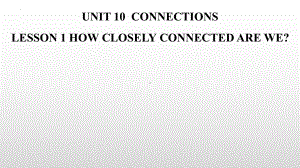 Unit 10 Lesson 1 How closely connected are we- 课件 - -（2022）新北师大版《高中英语》选择性必修第四册.pptx