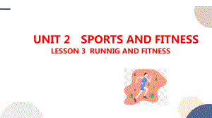 Unit 2 Sports and Fitness Lesson 3 Running and Fitness 课件 (1)-（2022）新北师大版《高中英语》必修第一册.pptx