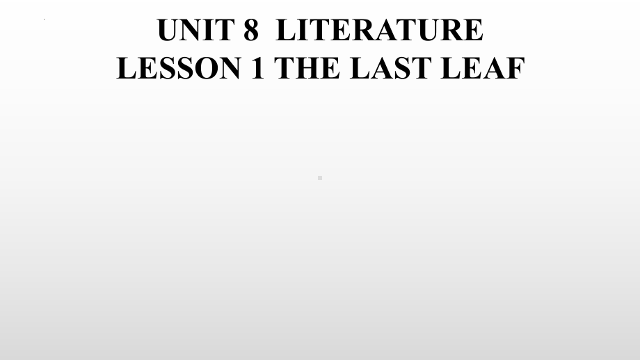 Unit 8 Lesson 1 The Last Leaf 课件-（2022）新北师大版《高中英语》选择性必修第三册.pptx_第1页