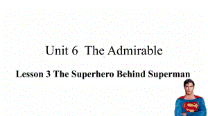 Unit 6 Lesson 3 The Superhero Behind Superman 课件--（2022）新北师大版《高中英语》必修第二册.pptx