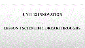 Unit12 Lesson1 Scientific Breakthroughs 课件 -（2022）新北师大版《高中英语》选择性必修第四册.pptx