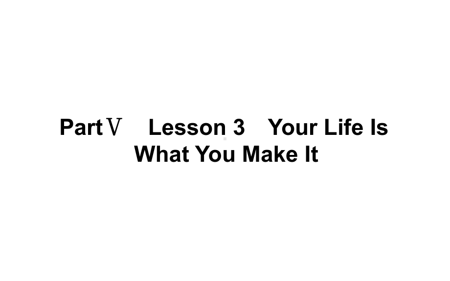 Unit 1 Life Choices Lesson 3 Your Life Is What You MakeIt 课件-（2022）新北师大版《高中英语》必修第一册.ppt_第1页