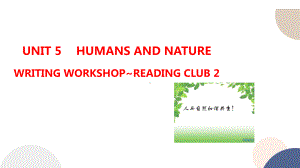 Unit 5 Humans and nature Writing workshop~Reading Club 2课件--（2022）新北师大版《高中英语》必修第二册.pptx