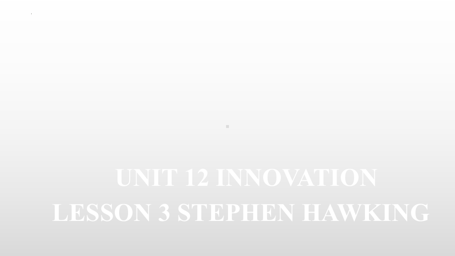 Unit 12 Lesson 3 Stephen Hawking 课件-（2022）新北师大版《高中英语》选择性必修第四册.pptx_第1页