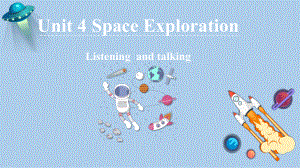 Unit 4 Space Exploration Listening and Talking ppt课件-(2022)高中英语新人教版（新教材）必修第三册.pptx