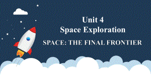 Unit 4 Space Exploration Reading and Thinkingppt课件- (2022)高中英语新人教版（新教材）必修第三册.pptx