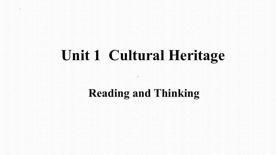 Unit 1 Cultural Heritage Reading and thinking ppt课件 -（2022新）高中英语人教版必修第二册.pptx_第1页