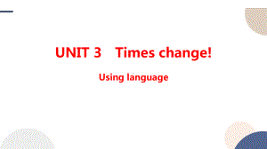 Unit 3 Times change Using languageppt课件-新外研版（2019）高中英语选择性必修第二册.pptx