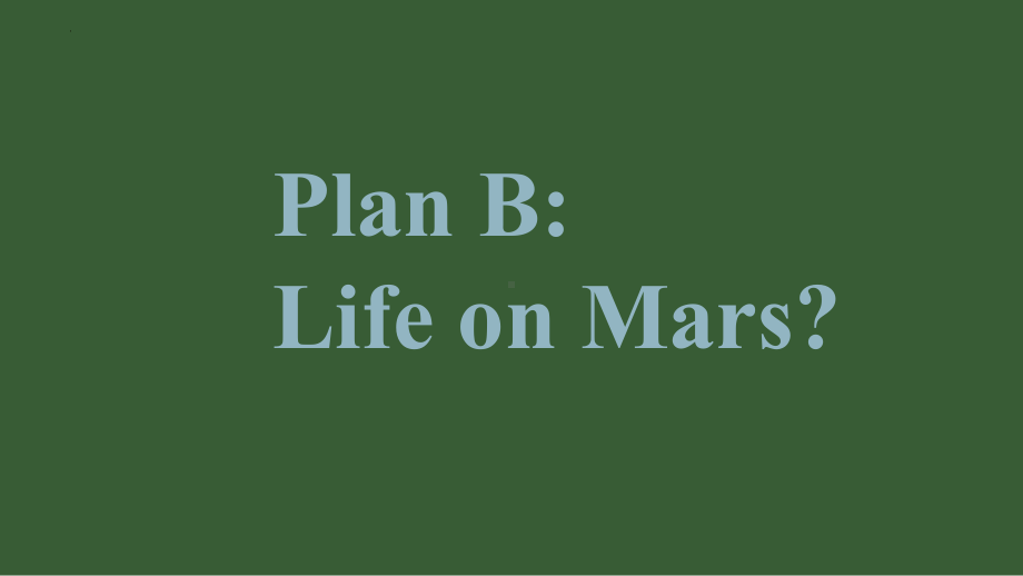 Unit 6 Survival Developing ideas Plan B- life on Mars ppt课件 新外研版高中英语选择性必修第二册 .pptx_第1页