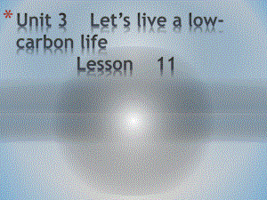 Unit 3 Let's live a low carbon life Lesson 11课件（40张PPT).pptx