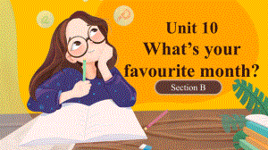 Unit 10 What’s your favourite month？Section B (ppt课件)(共26张PPT)-2022新湘鲁版六年级上册《英语》.pptx