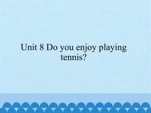 unit 8 do you enjoy playing tennis？(ppt课件)-湘鲁版六年级上册《英语》.pptx