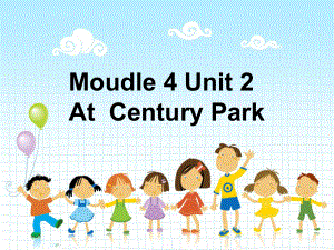 Module4 Unit 2 At Century Park (Period 5)(ppt课件) (共9张PPT)-牛津上海版四年级上册《英语》.ppt