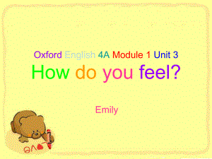 Module1 Unit 3 How do you feel (ppt课件) (共20张PPT)-牛津上海版四年级上册《英语》.ppt