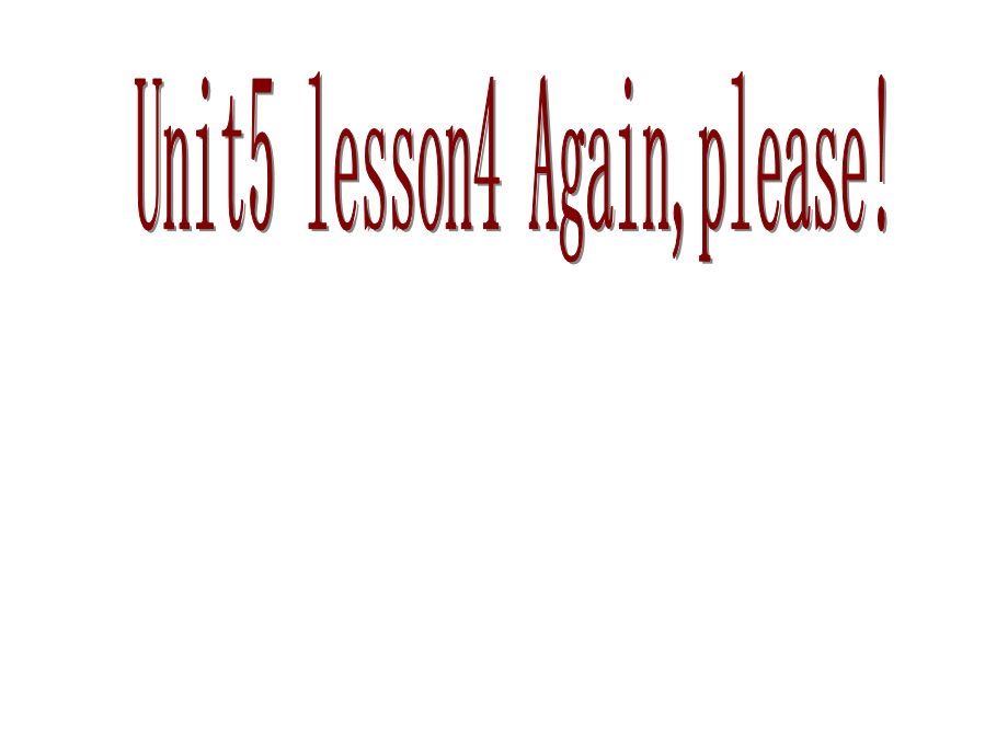 Unit 5 Lesson 4Again, please! （ppt课件+视频） （共38张ppt)-2022新鲁科版五年级上册《英语》.rar