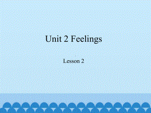 Unit 2 Lesson 2 Was he happy？ppt课件 (共30张PPT)-2022新鲁科版五年级上册《英语》.pptx