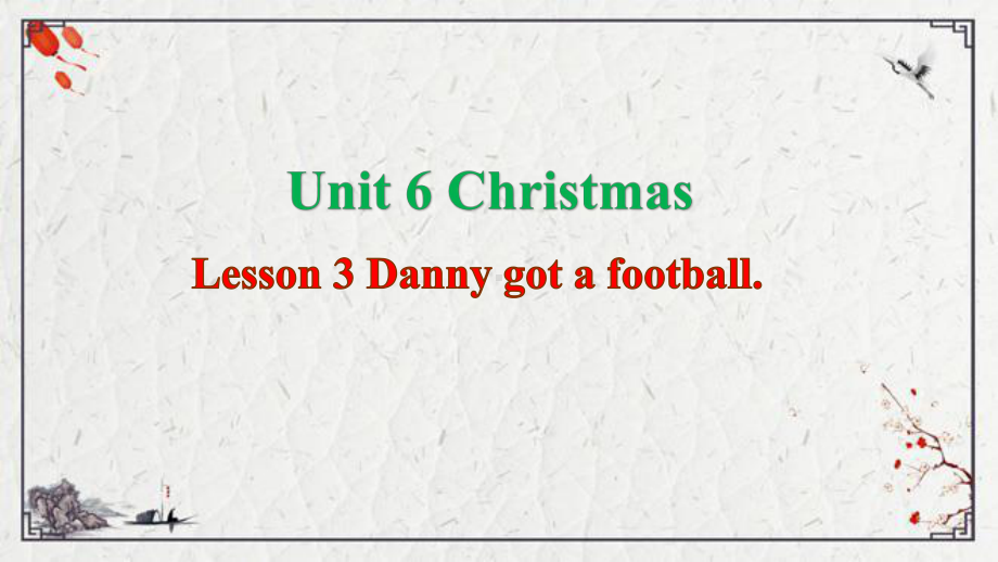 Unit 6 Christmas Lesson 3 Danny got a footballppt课件（34张PPT)-2022新鲁科版五年级上册《英语》.pptx_第2页