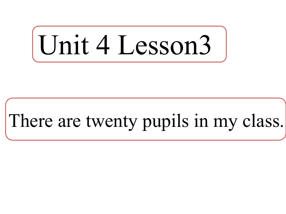 Unit 4 Lesson 3There are twenty pupils in my class （ppt课件+音频）-2022新鲁科版五年级上册《英语》.rar