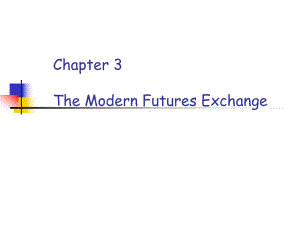 精选国际期货市场运作3TheModernFuturesExchange课件.ppt