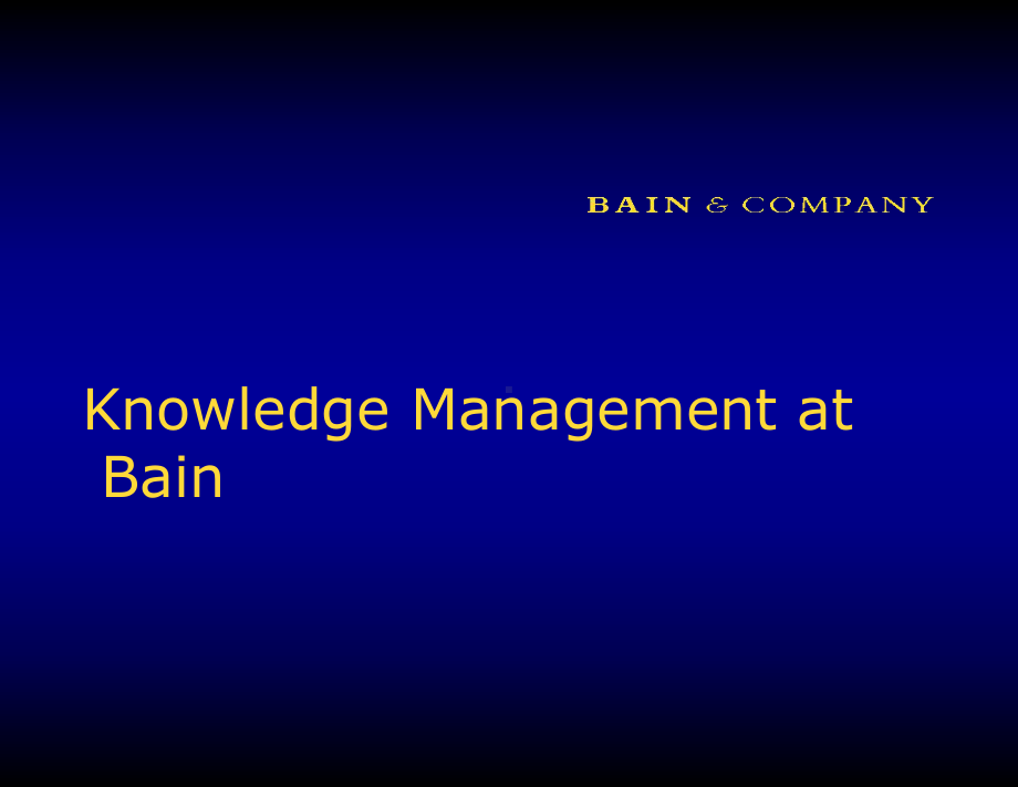 贝恩Bain咨询公司的知识管理KnowledgeManagementatBain课件.ppt_第1页