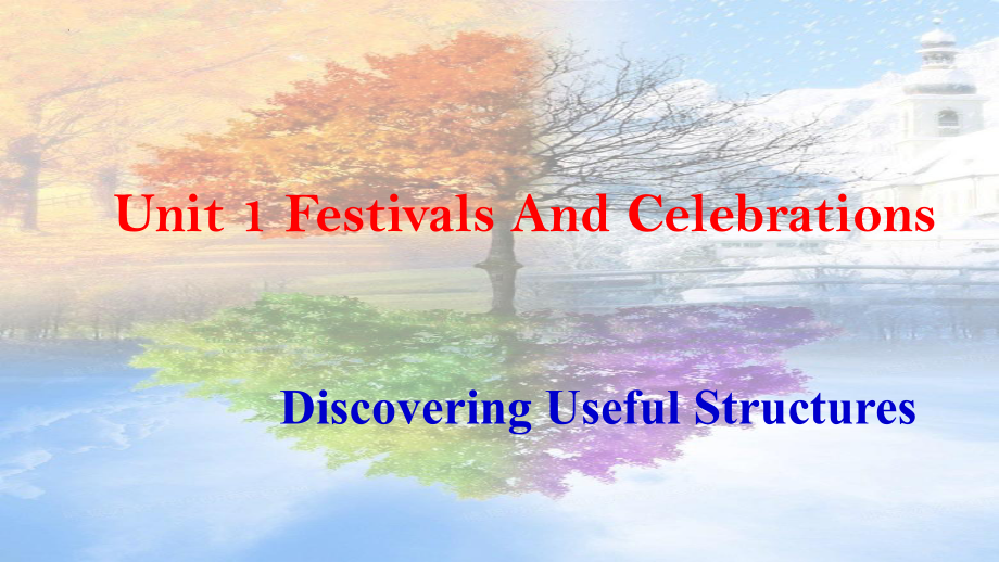 Unit 1 Festivals and celebrations Discovering Useful Structures -ppt课件-（2022）新人教版(2019新版)高中英语必修第三册.pptx_第1页